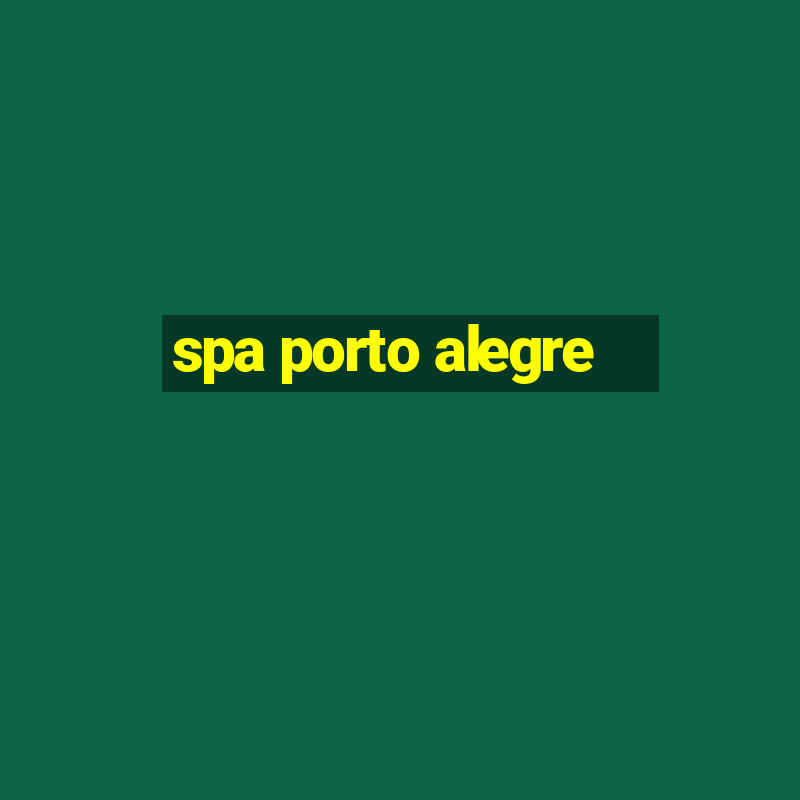 spa porto alegre