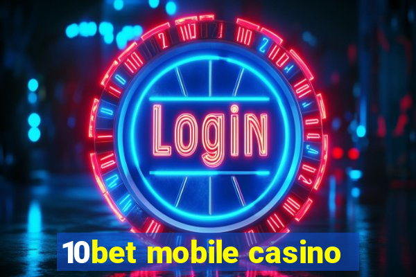 10bet mobile casino