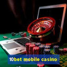 10bet mobile casino