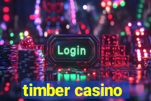 timber casino