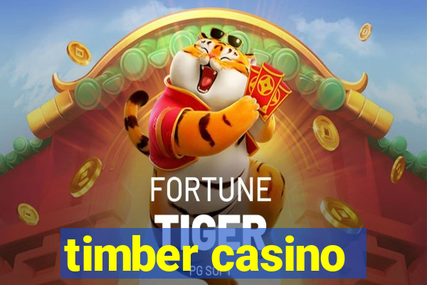 timber casino