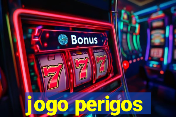 jogo perigos