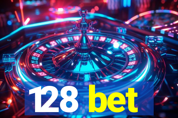 128 bet