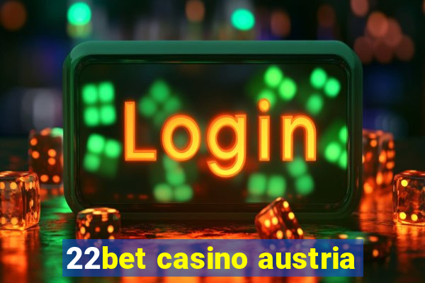 22bet casino austria