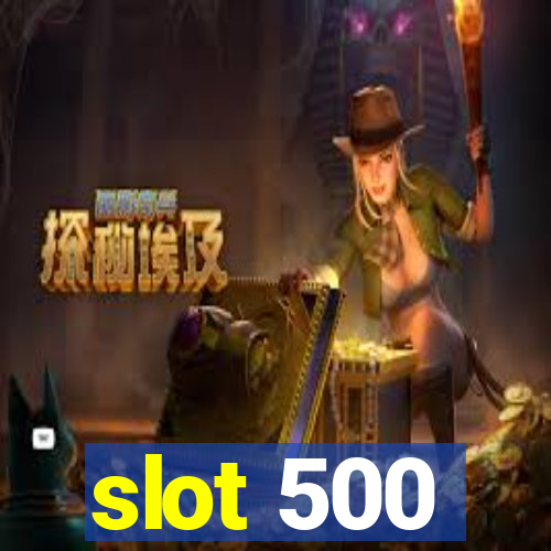 slot 500