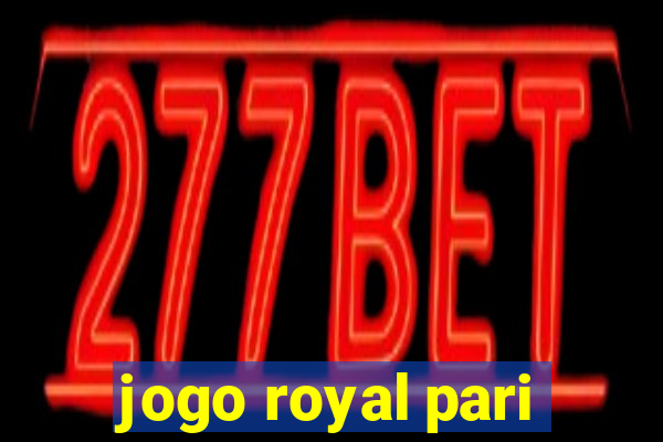 jogo royal pari