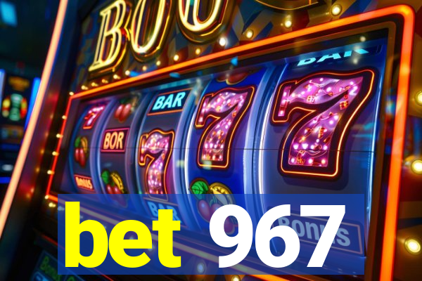 bet 967