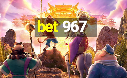 bet 967