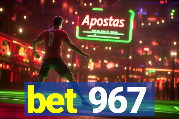 bet 967