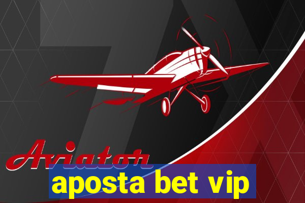 aposta bet vip