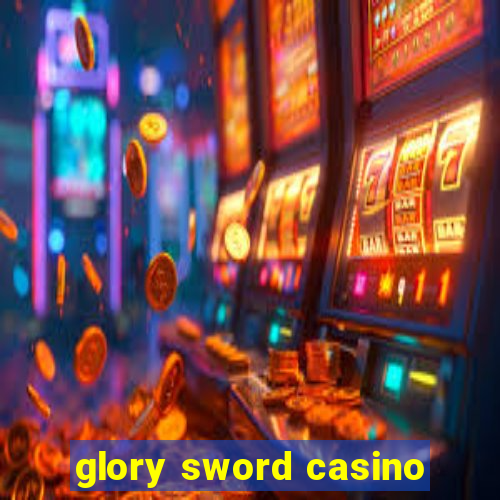 glory sword casino