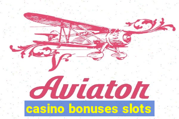 casino bonuses slots