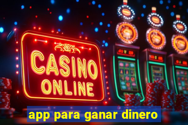 app para ganar dinero