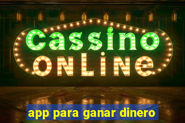 app para ganar dinero