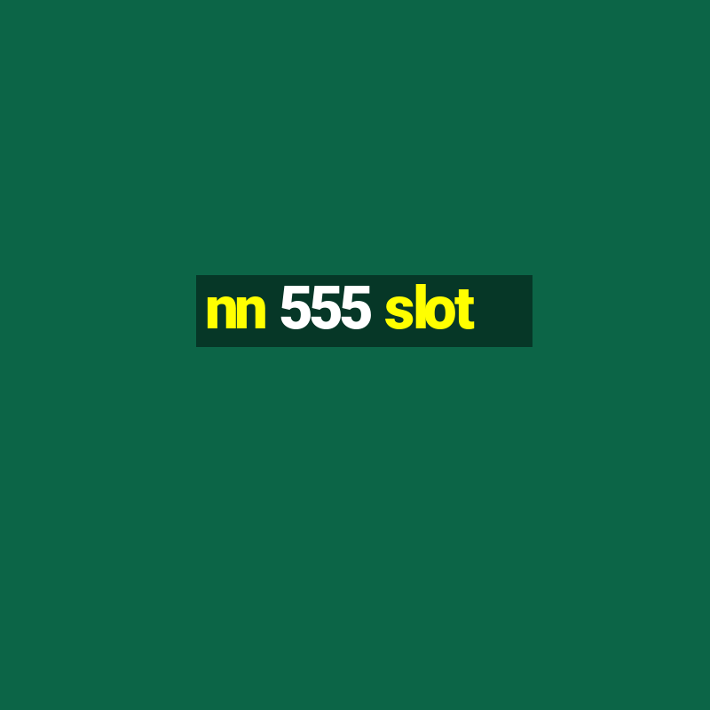 nn 555 slot