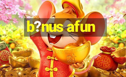 b?nus afun