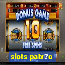 slots paix?o