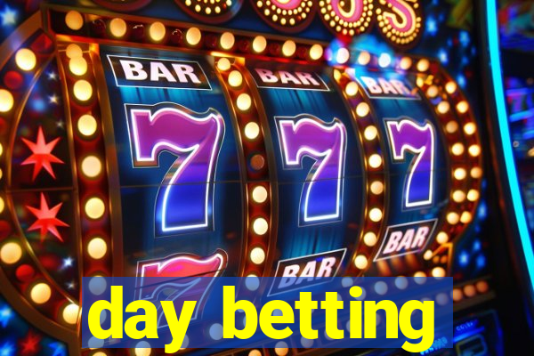 day betting