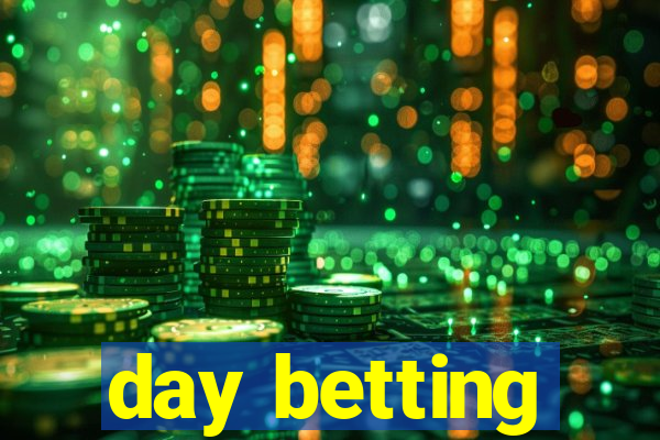 day betting