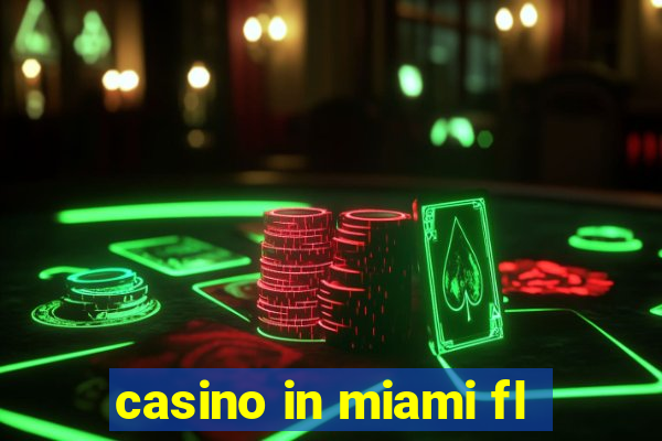 casino in miami fl