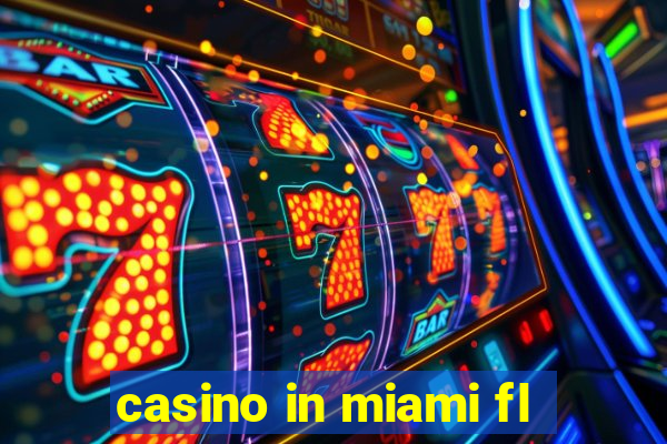 casino in miami fl