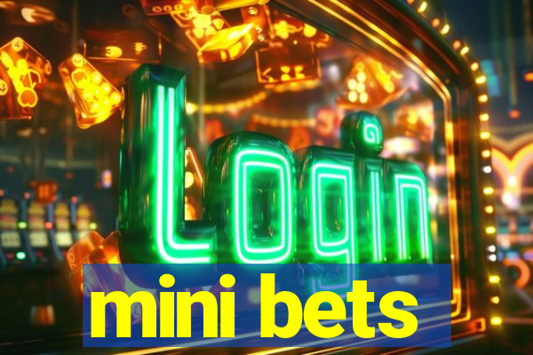 mini bets