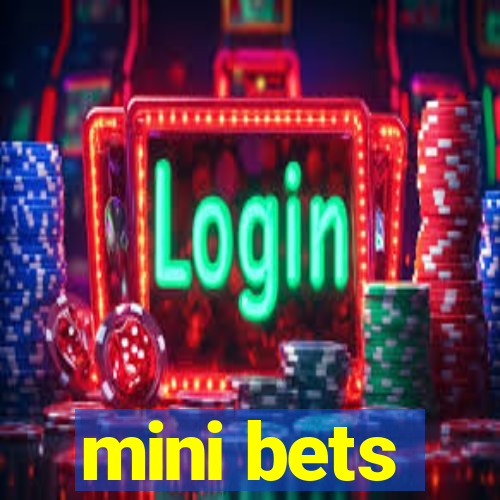 mini bets