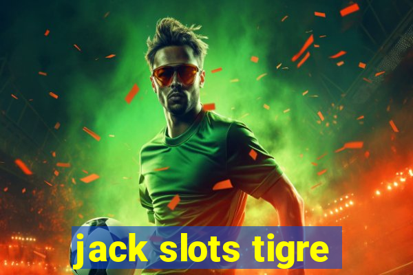 jack slots tigre