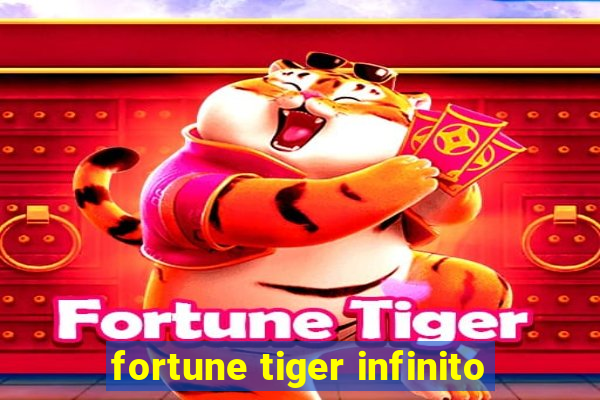 fortune tiger infinito