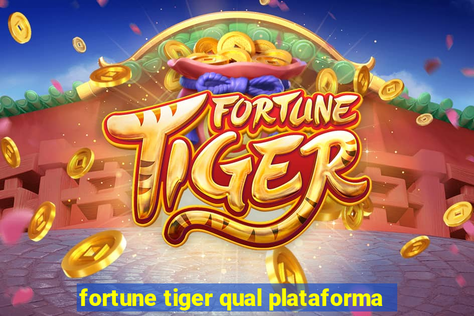 fortune tiger qual plataforma