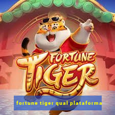 fortune tiger qual plataforma