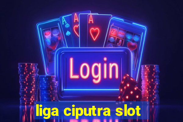 liga ciputra slot