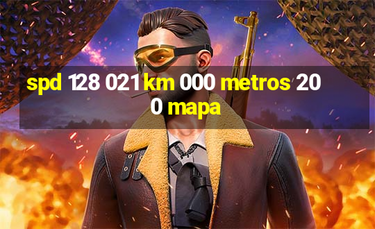 spd 128 021 km 000 metros 200 mapa