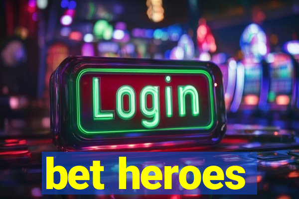 bet heroes