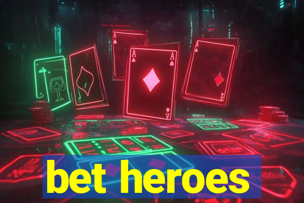 bet heroes