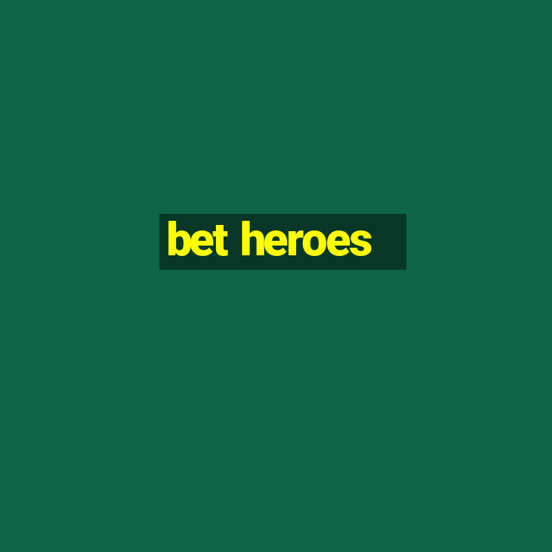 bet heroes