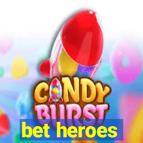 bet heroes