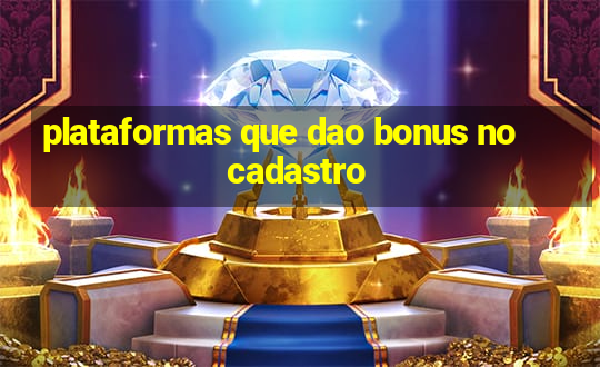 plataformas que dao bonus no cadastro