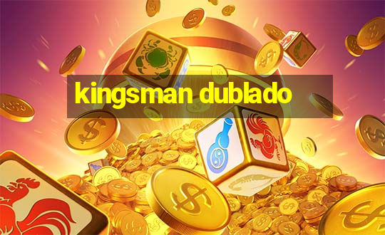 kingsman dublado