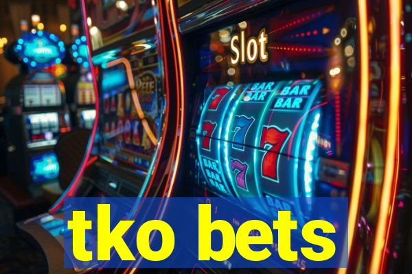 tko bets