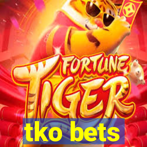 tko bets