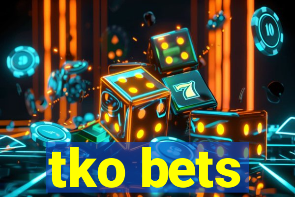 tko bets