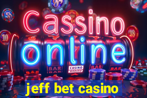 jeff bet casino