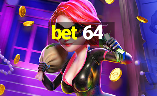 bet 64