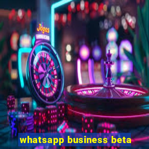 whatsapp business beta