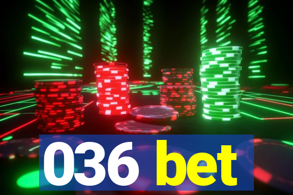 036 bet