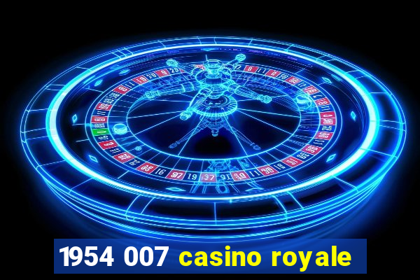 1954 007 casino royale