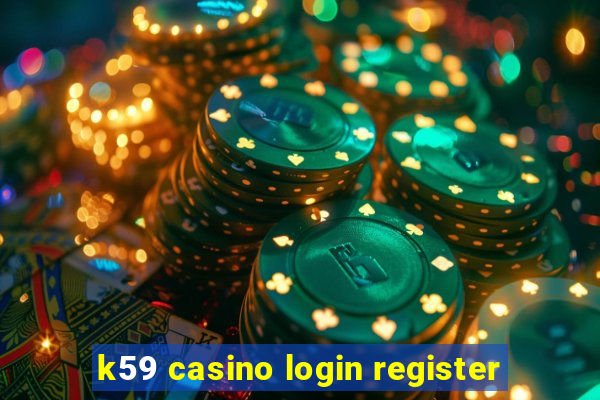 k59 casino login register