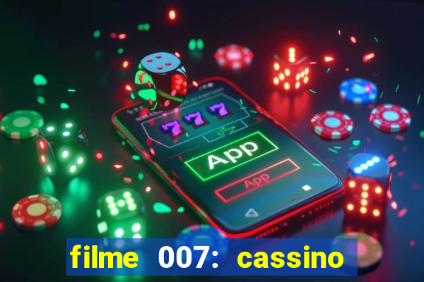 filme 007: cassino royale completo dublado