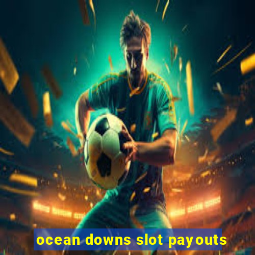 ocean downs slot payouts